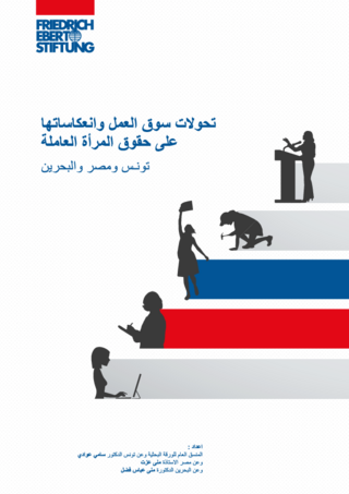 [Changes in the labour market and itʿs impact on working womenʿs rights in Tunisia, Egypt and Bahrain]