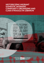 Historicizing migrant domestic workers' community organizing and class struggle in Lebanon